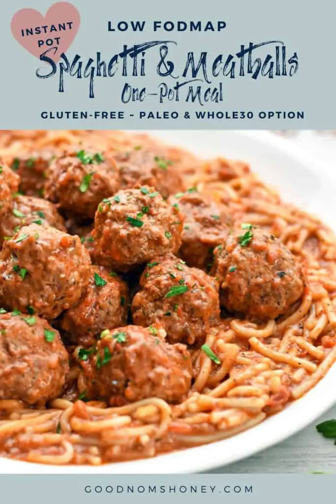pinterest image of low fodmap spaghetti and meatballs on a platter with low fodmap instant pot spaghetti and meatballs gluten-free Paleo Whole30 option at the top and goodnomshoney.com at the bottom