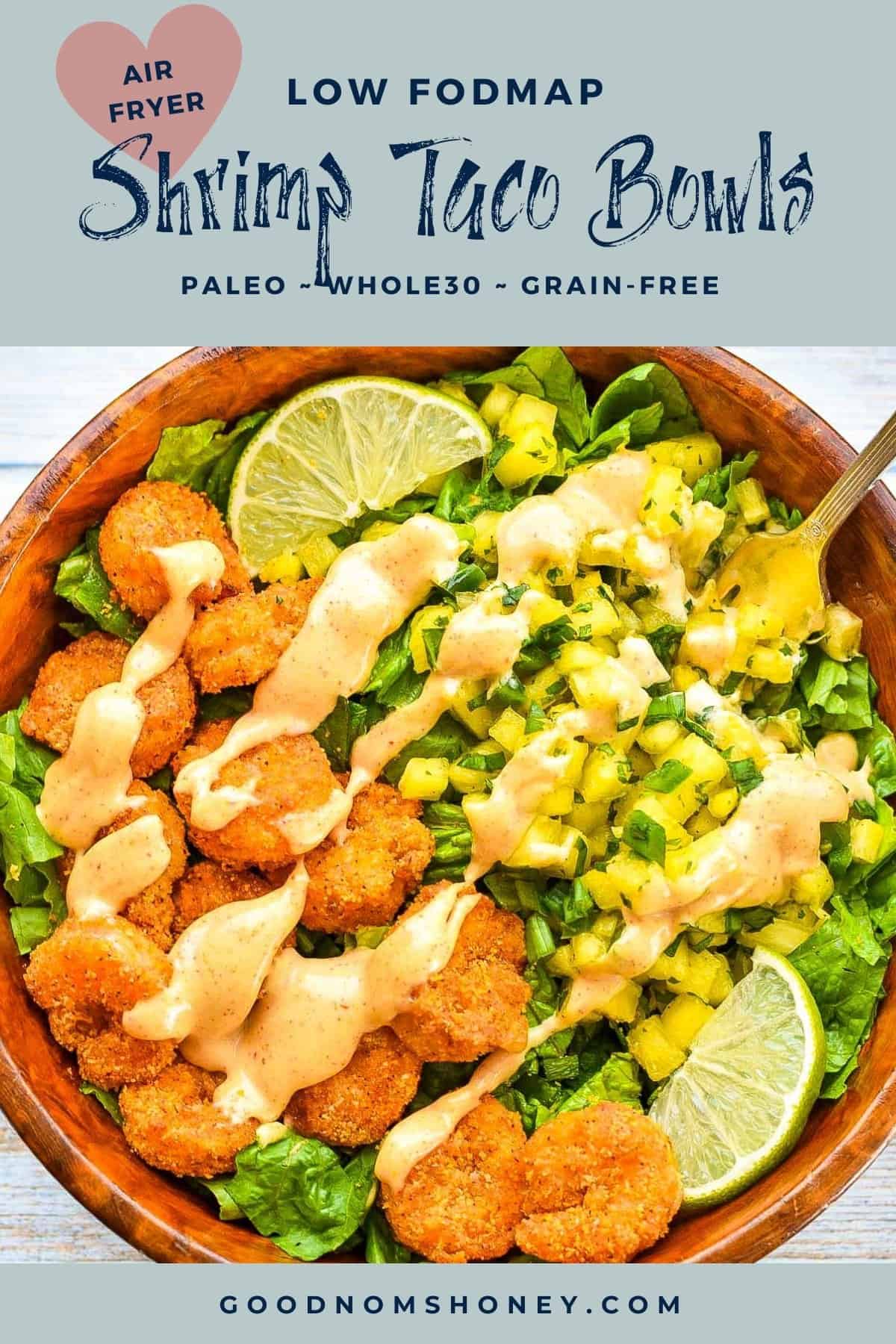 Pinterest image with low FODMAP air fryer shrimp taco bowl paleo whole30 grain-free at the top and goodnomshoney.com at the bottom