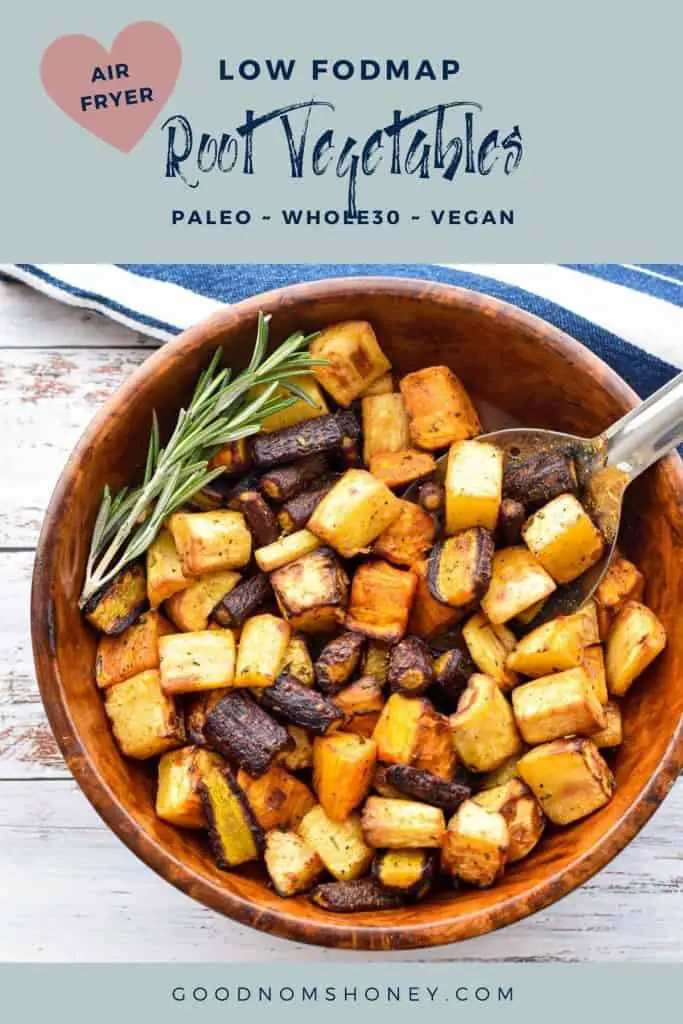 pinterest image of root vegetables with low fodmap air fryer root vegetables paleo whole30 vegan at the top and goodnomshoney.com at the bottom
