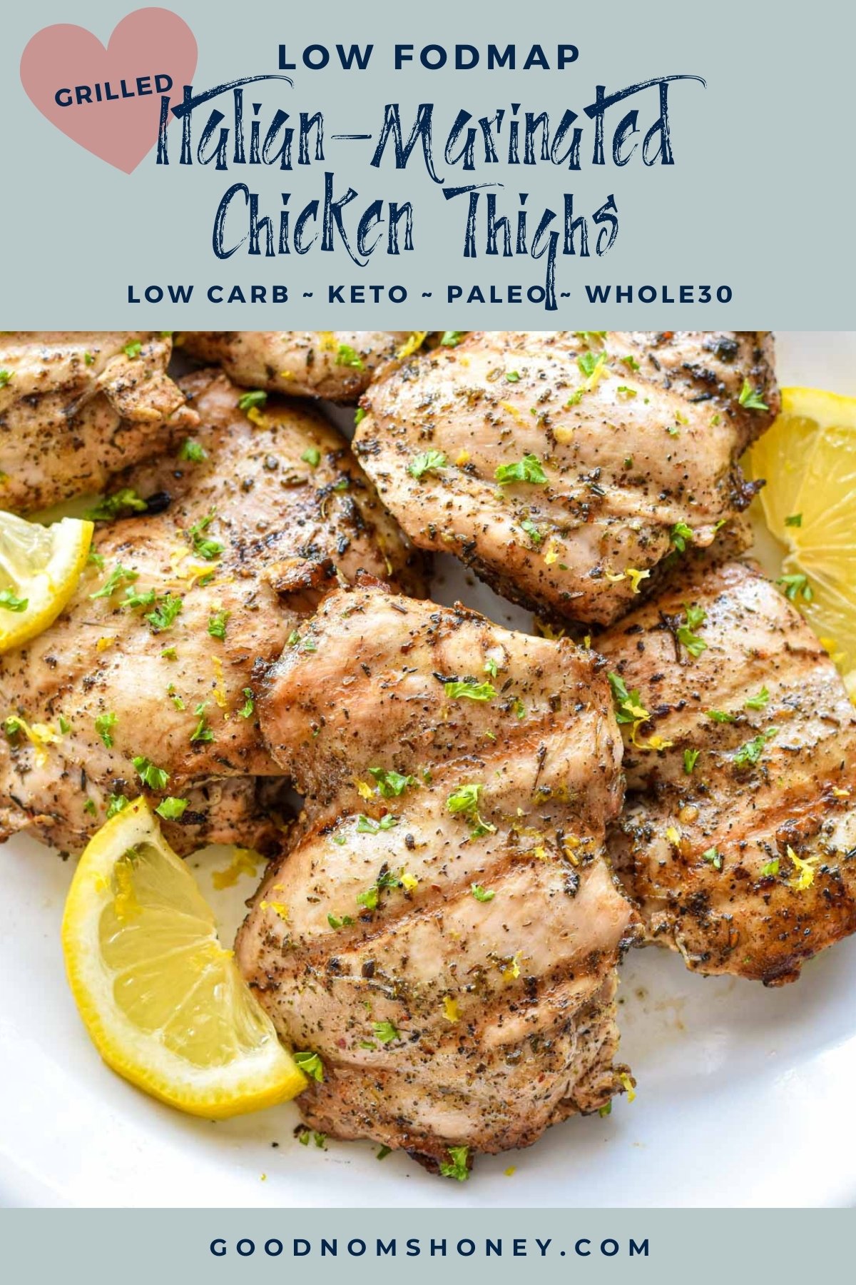 pinterest image with low fodmap Italian-marinated grilled chicken thighs low carb keto paleo whole30 at the top and goodnomshoney.com at the bottom