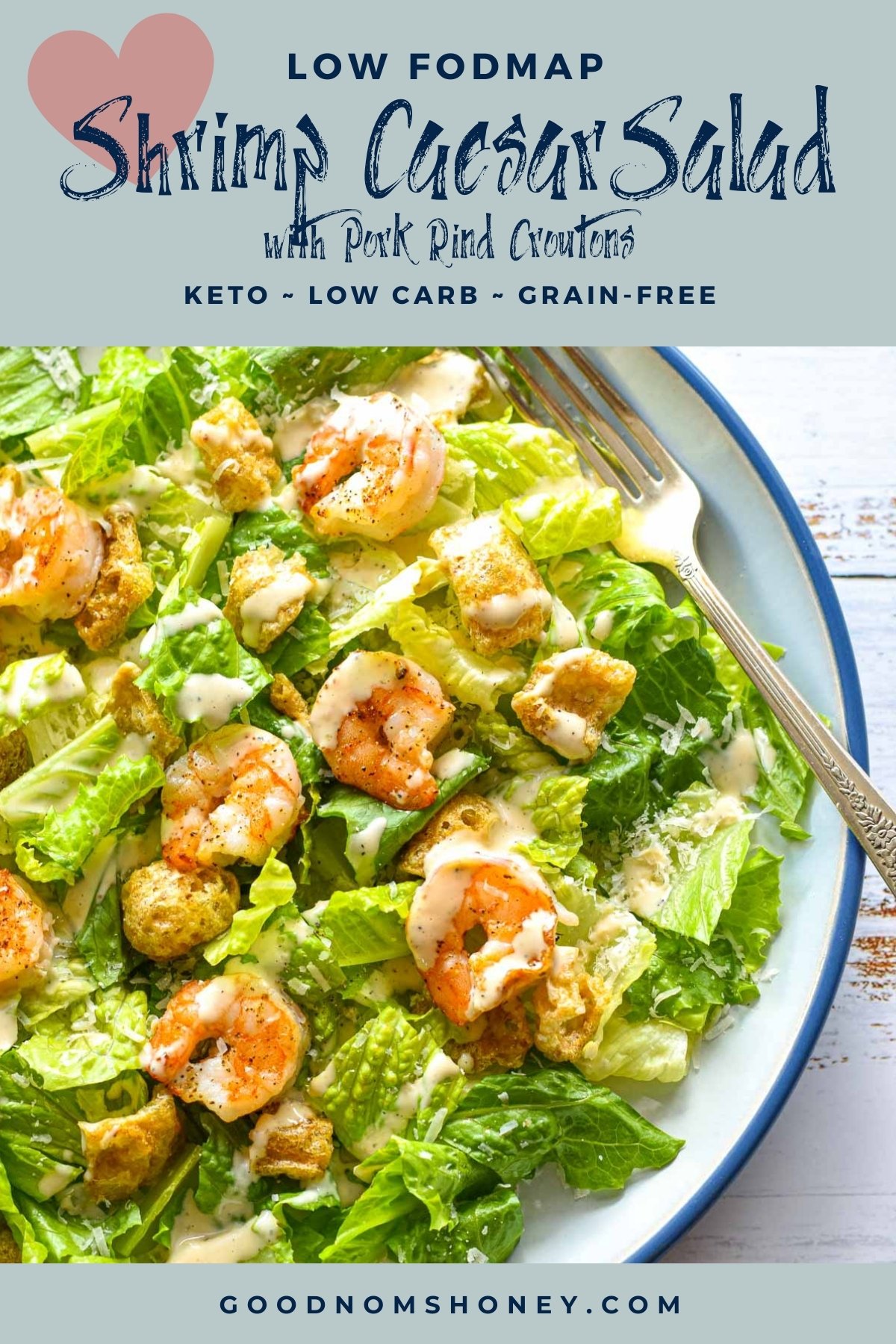 pinterest image with low fodmap shrimp caesar salad with pork rind croutons keto low carb grain-free at the top and goodnomshoney.com at the bottom